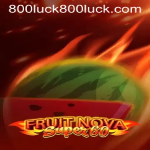 Discovering the Exciting World of FruitNovaSuper60 and the Fascination of 800luck