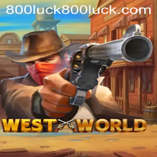 Welcome to WestWorld: The Thrilling Adventure with 800luck